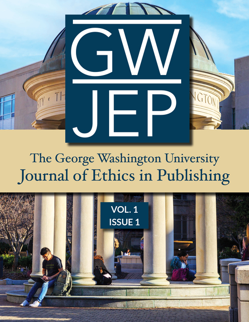 The George Washington Journal of Ethics in Publishing: Volume 1, Issue 1.