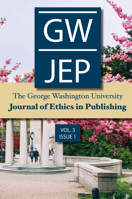 The George Washington Journal of Ethics in Publishing: Volume 3, Issue 1.